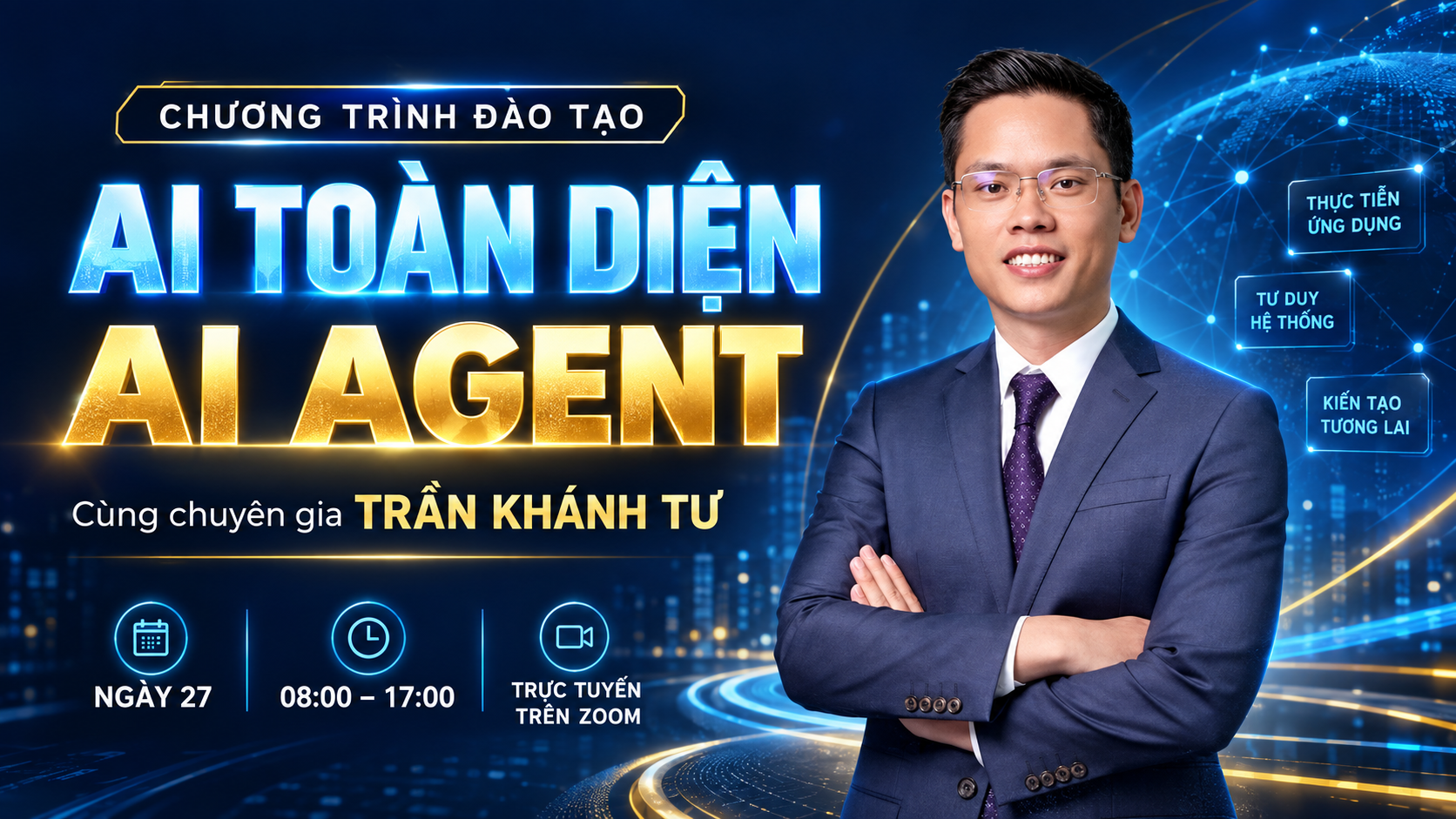 Chương trình đào tạo AI toàn diện – AI Agent cùng chuyên gia Trần Khánh Tư. Ngày 27, 08:00–17:00, trực tuyến trên Zoom.